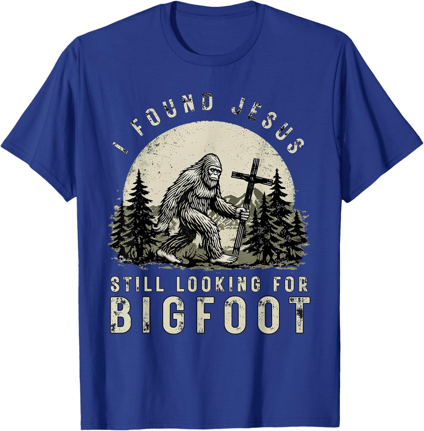 I Found Jesus Still Looking Bigfoot Funny Bigfoot Christian T-Shirt - T-Shirt | Royal