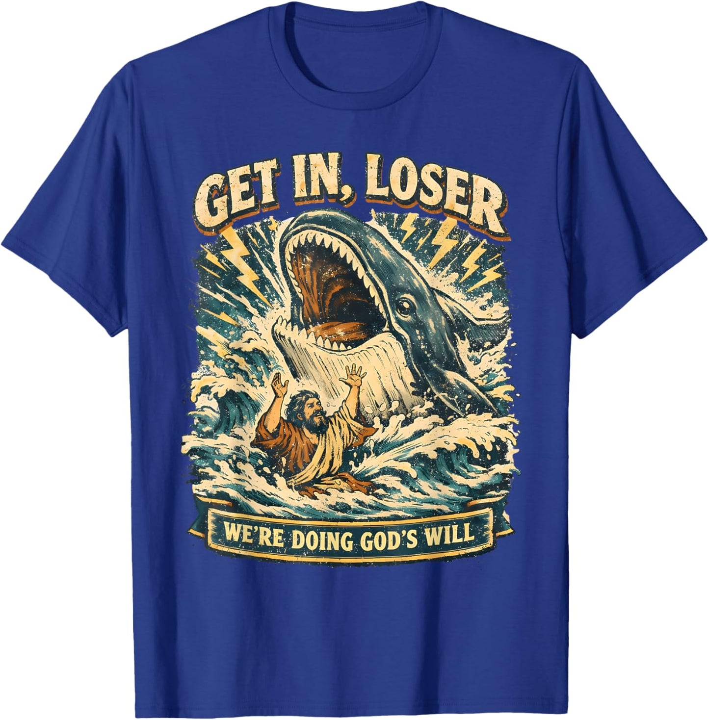 Jonah & Whale Bible, Get in Loser We're Doing God's Will T-Shirt - T-Shirt | Royal