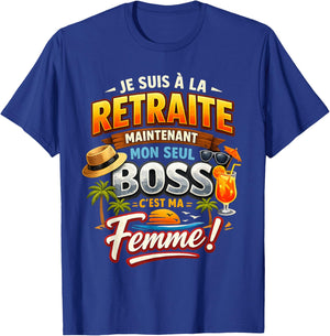 Cadeau Départ Retraite Retraité Homme Mon Seul Boss ma Femme T-Shirt - T-Shirt | Royal