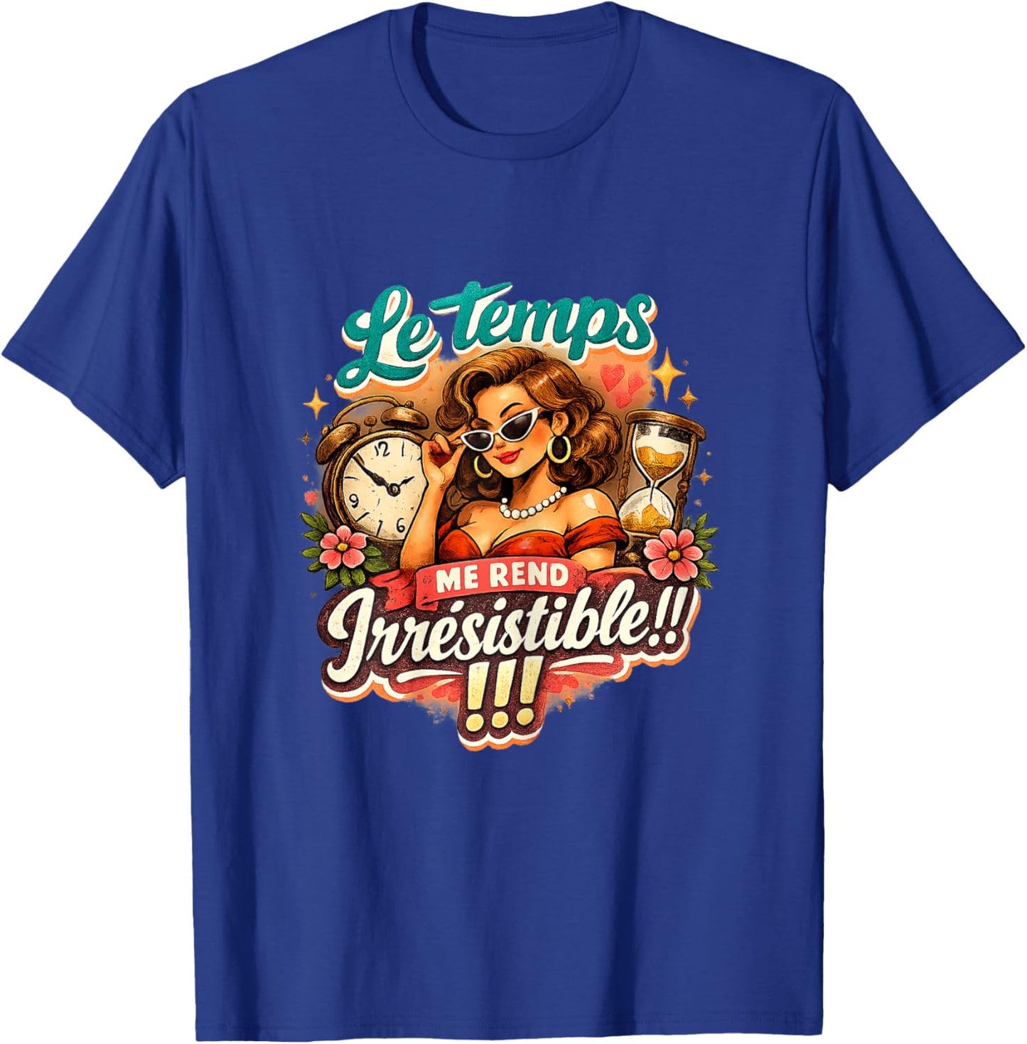 Cadeau Anniversaire Femme Original Humour Drole Irrésistible T-Shirt - T-Shirt | Royal