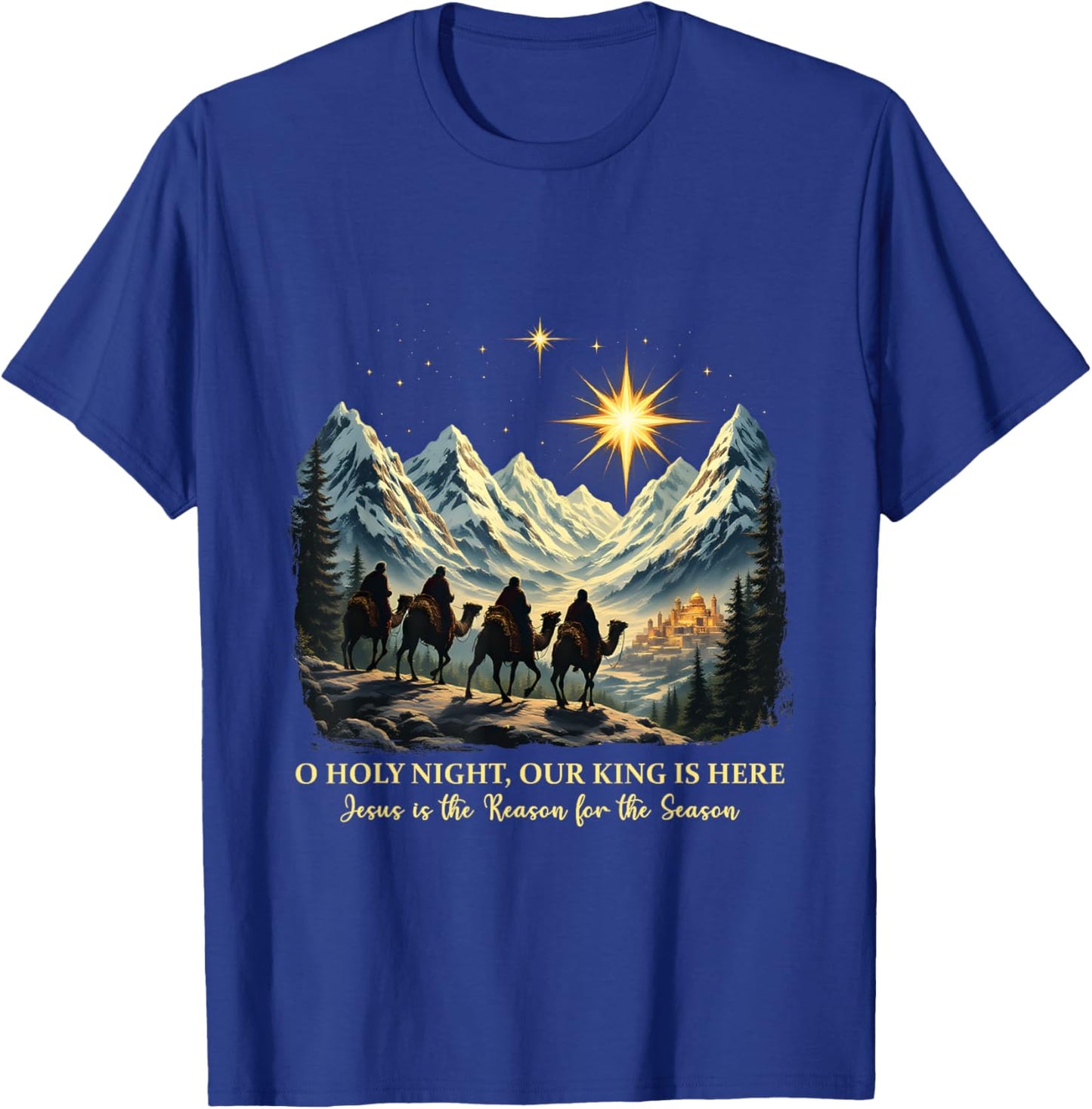 O Holy Night Our King Is Here Jesus is the Reason Christian T-Shirt - T-Shirt | Royal