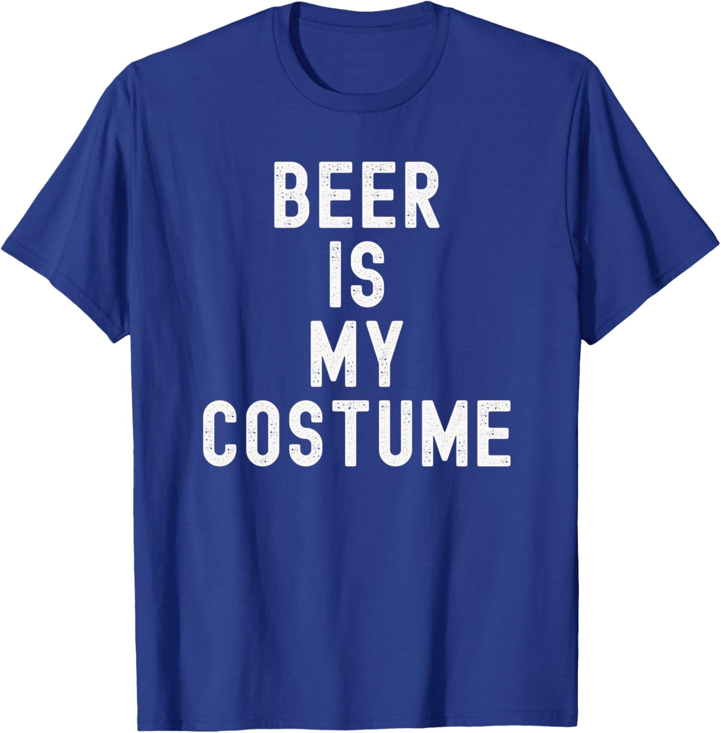 Beer Is My Costume Halloween Lazy College Costume Funny T-Shirt - T-Shirt | Royal