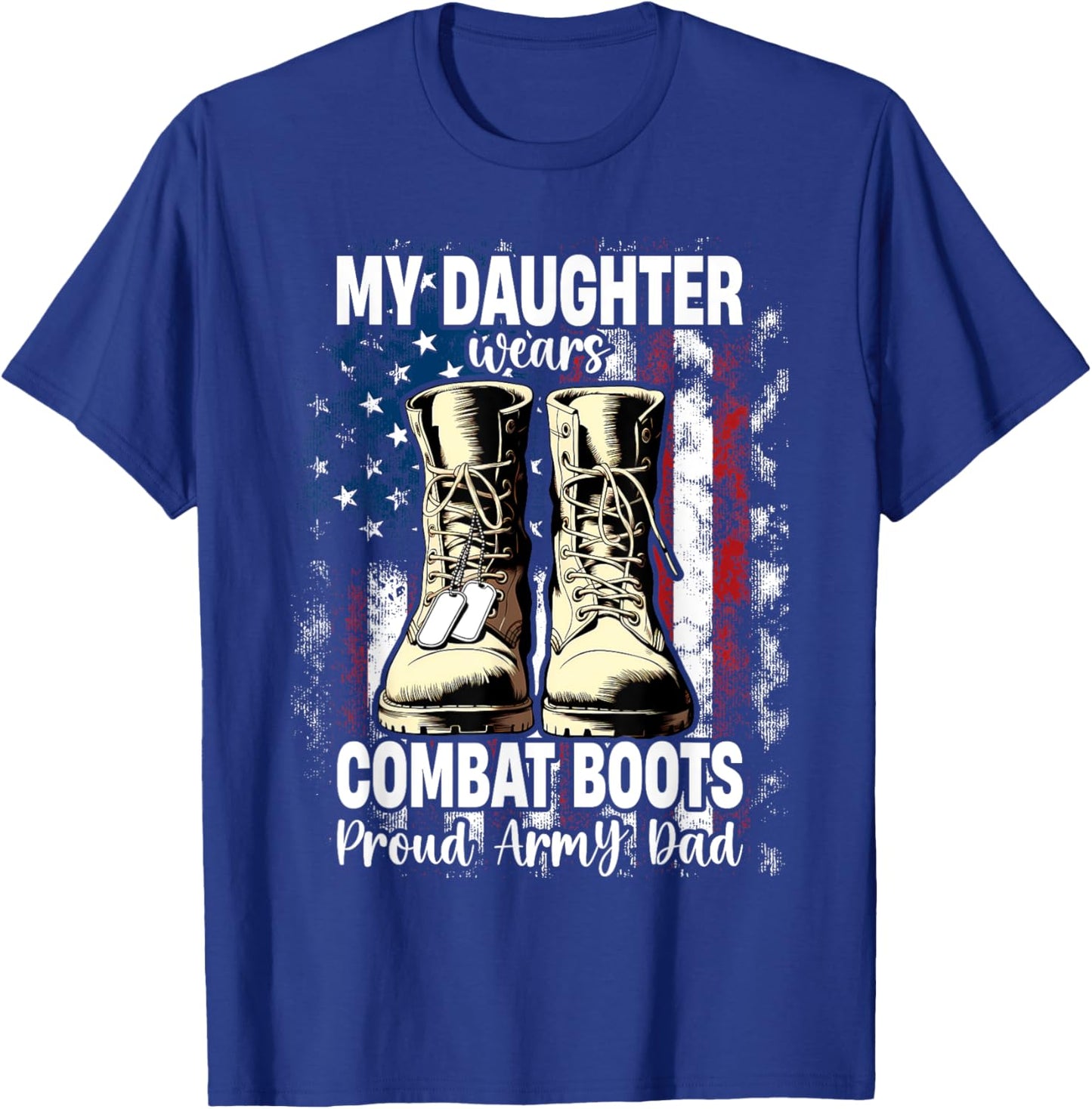 My Daughter Wears Combat Boots Proud Army Dad Veteran Day T-Shirt - T-Shirt | Royal
