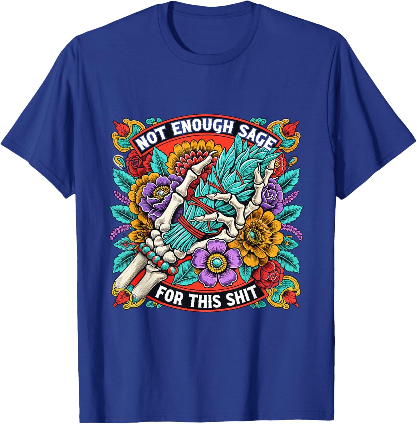 Not Enough Sage For This Shit Shirt Skeleton Hand Smudge T-Shirt - T-Shirt | Royal