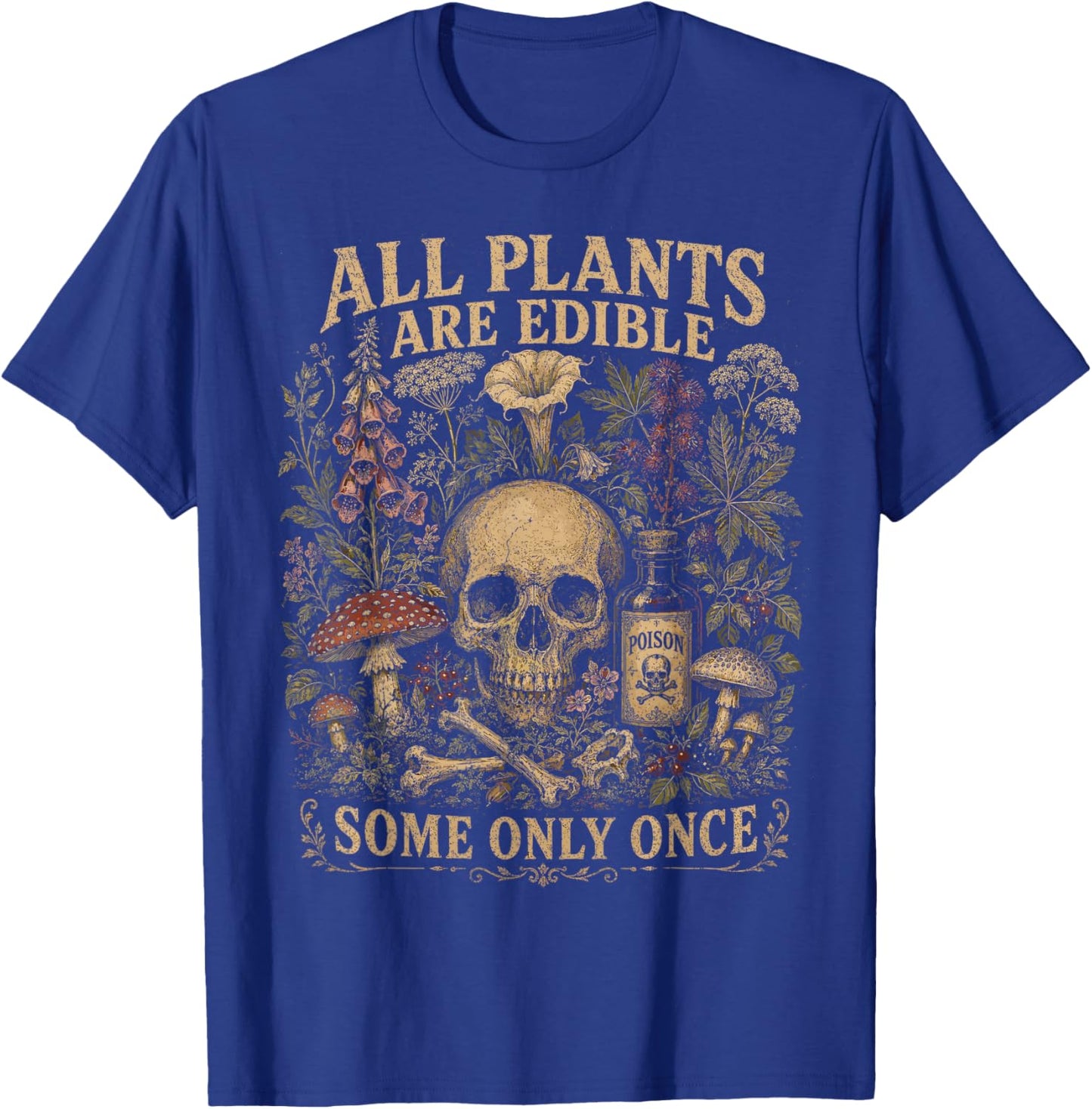 All Plants are Edible Some Only Once Humor T-Shirt - T-Shirt | Royal