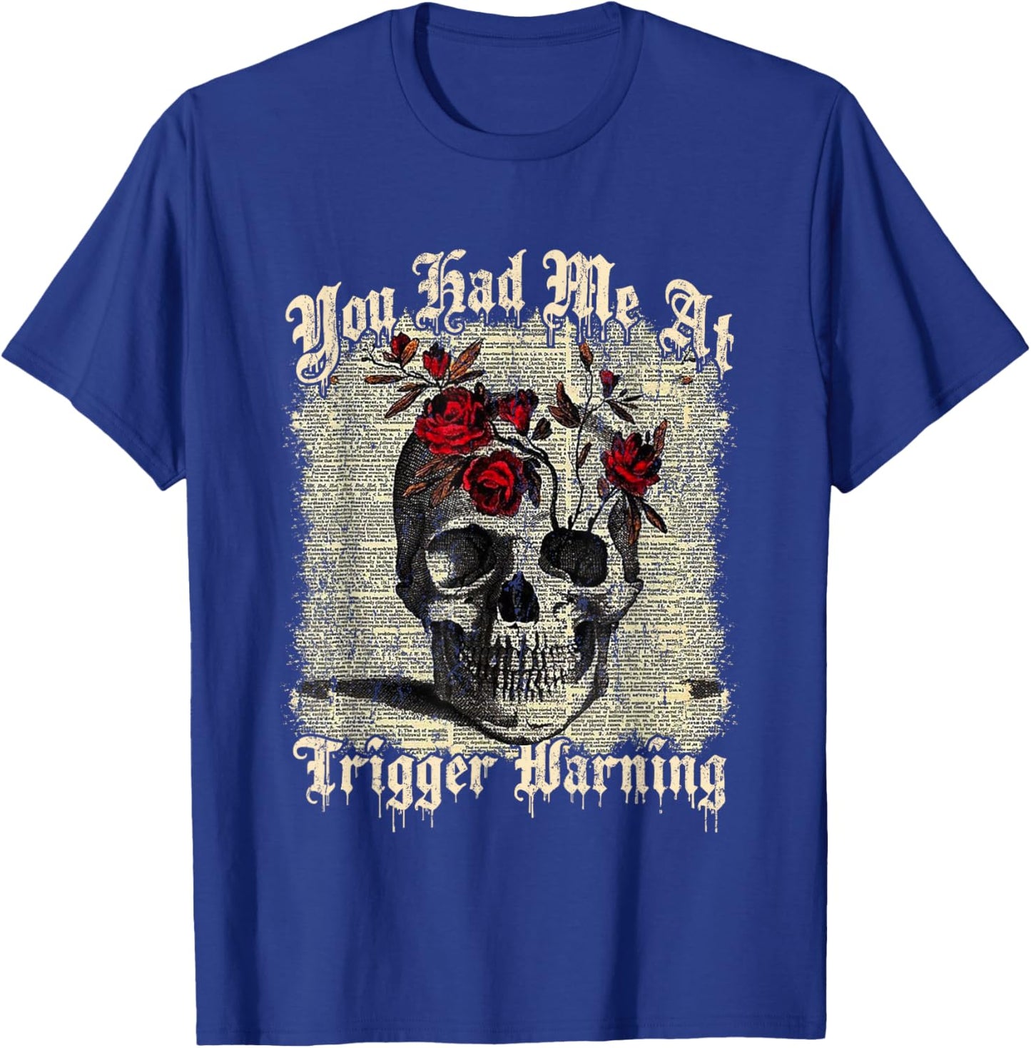 You Had Me At Trigger Warnings, Vintage Skull Dark Romance T-Shirt - T-Shirt | Royal