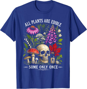 All Plants are Edible Some Only Once Humor T-Shirt - T-Shirt | Royal