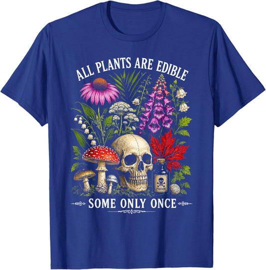 All Plants are Edible Some Only Once Humor T-Shirt - T-Shirt | Royal