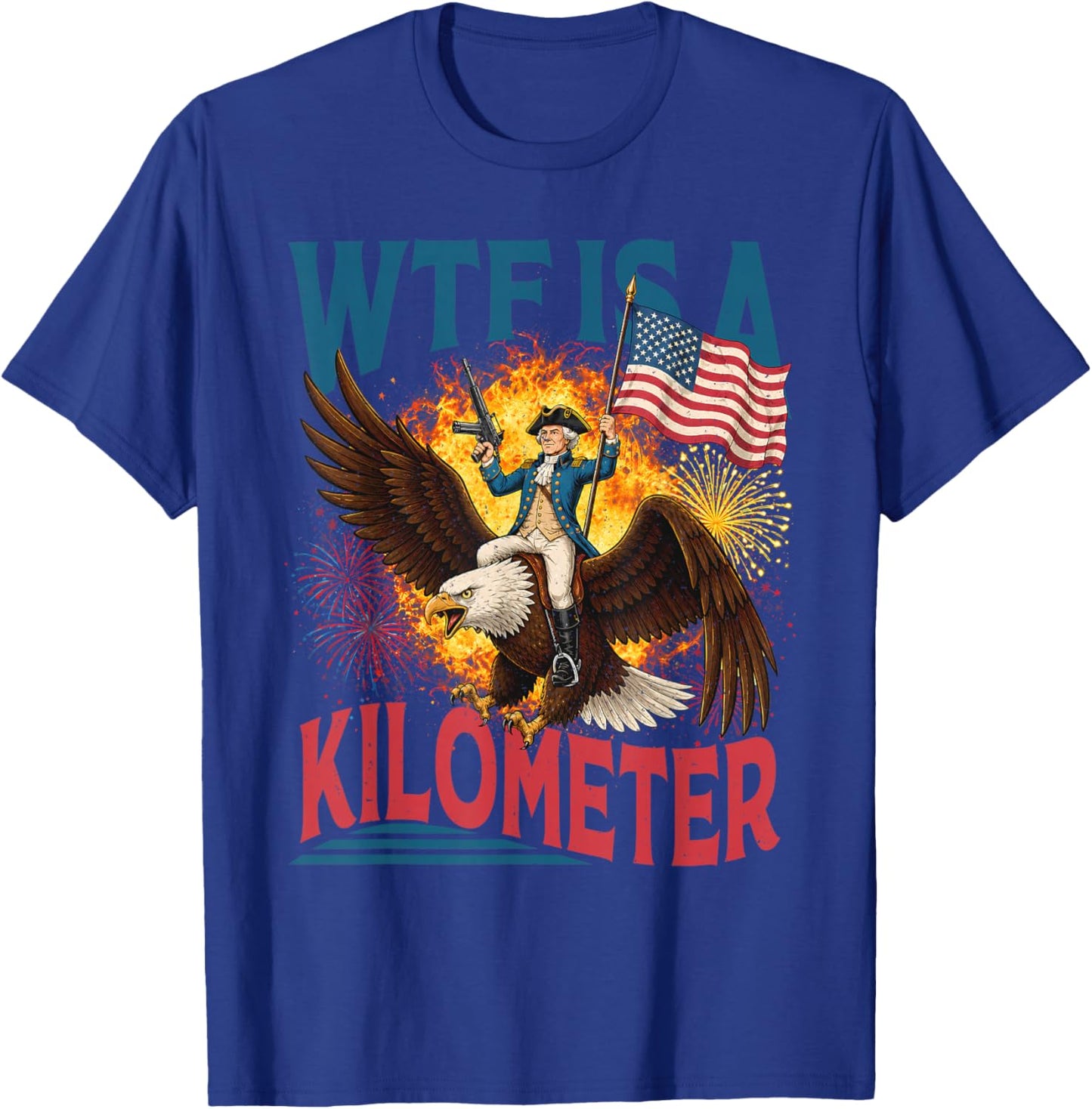 WTF is A Kilometer Women Founding Father 4th of July T-Shirt - T-Shirt | Royal