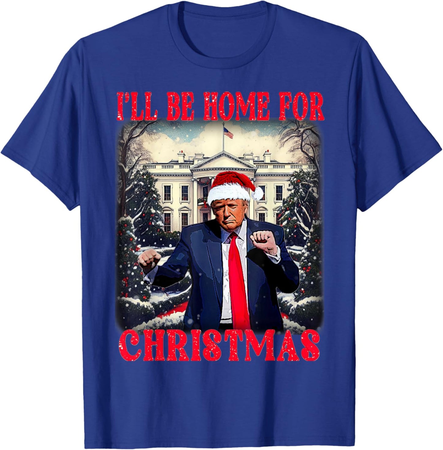 Dancing Funny Humorous Trump I’ll Be Home for Christmas Ugly T-Shirt - T-Shirt | Royal