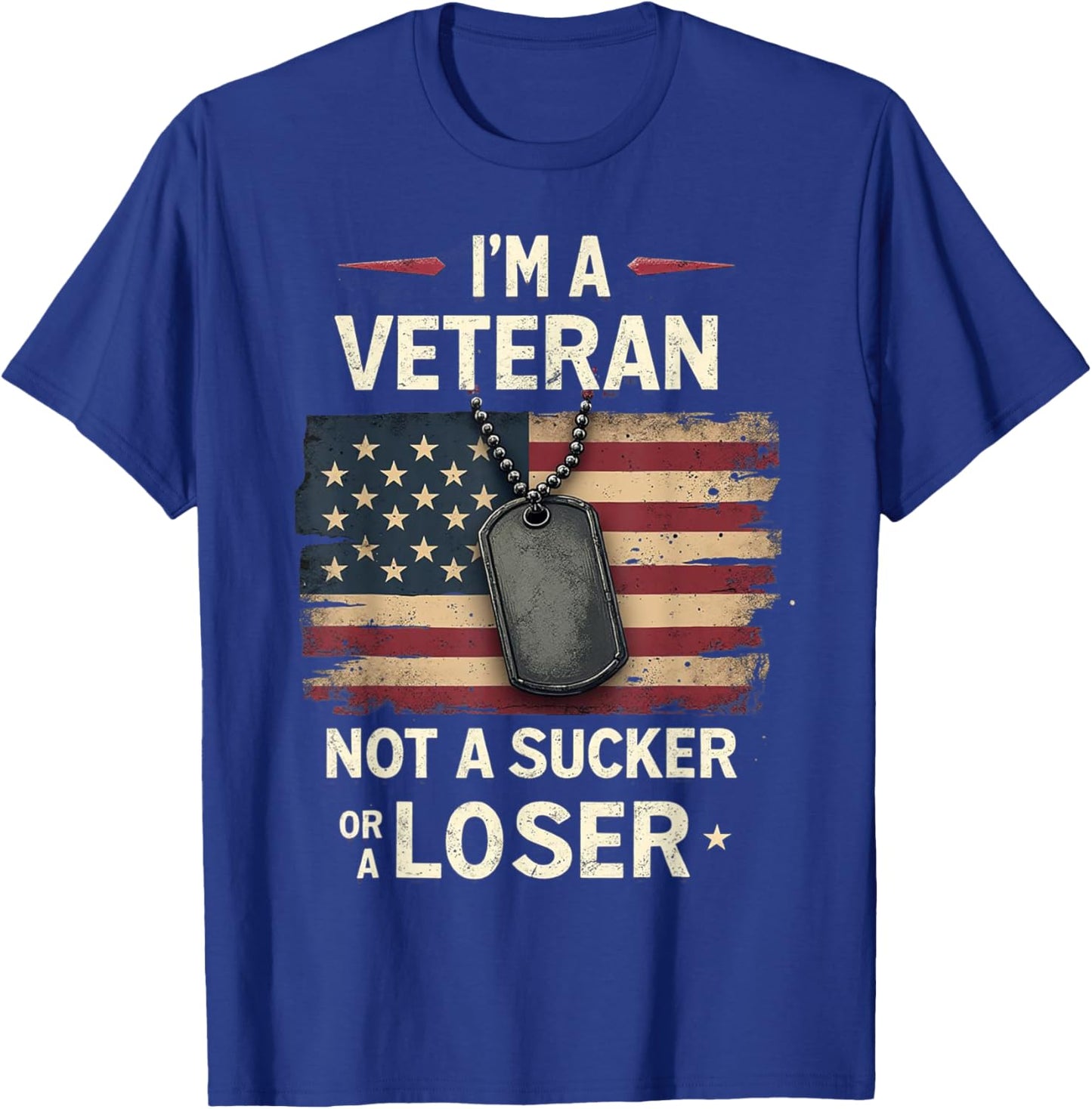 I'm a Veteran Not a Sucker or a Loser Proud Military Veteran T-Shirt - T-Shirt | Royal