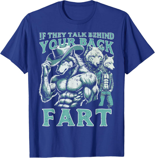 If They Talk Behind Your Back Fart Alpha Wolf Meme Funny T-Shirt - T-Shirt | Royal