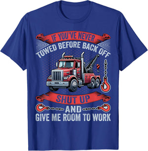 If You've Never Towed Before Back Off Funny Tow Truck Driver T-Shirt - T-Shirt | Royal