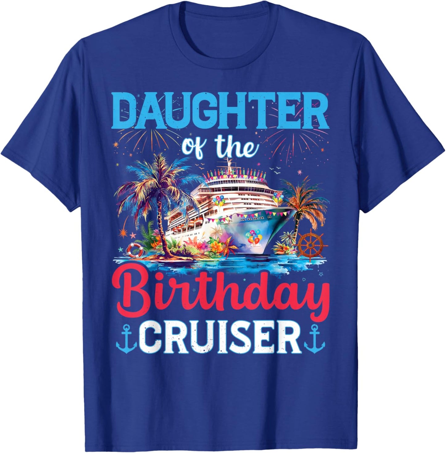 Daughter Of The Birthday Cruiser Funny Cruise Birthday Gifts T-Shirt - T-Shirt | Royal