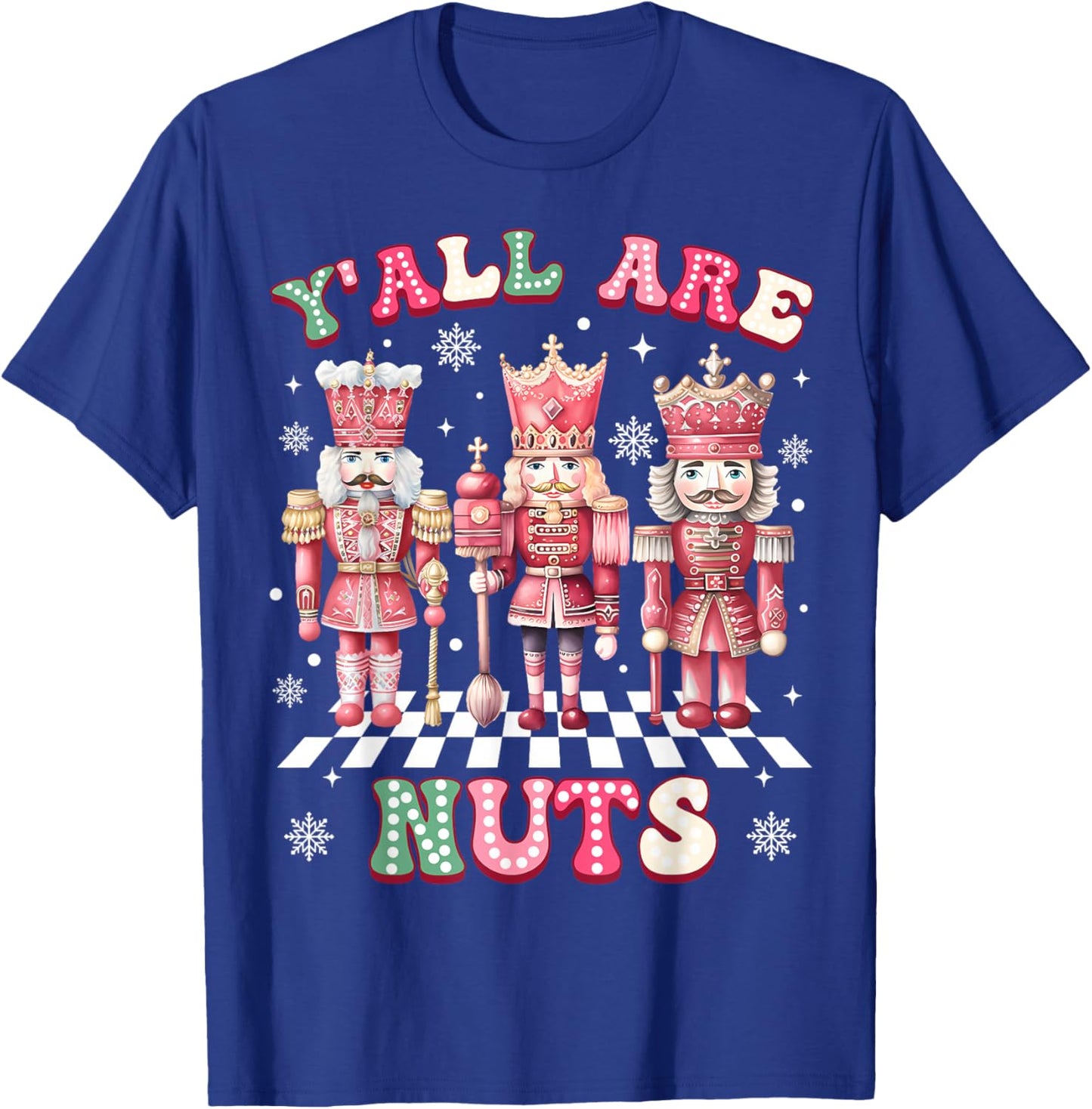 Y'all are Nuts Merry Christmas Pink Nutcracker Soldier Lover T-Shirt - T-Shirt | Royal