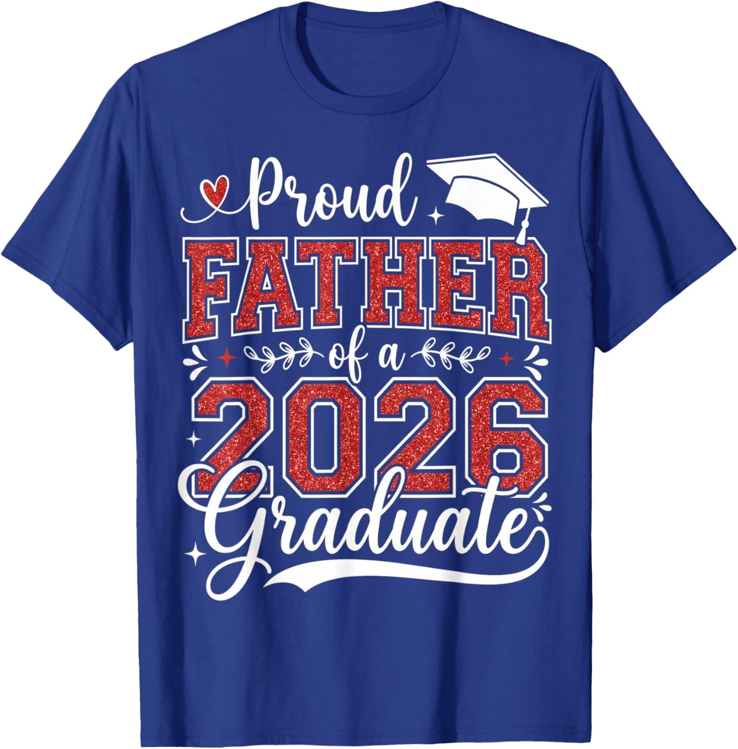 Proud Father of a Class of 2026 Graduate Senior Graduation T-Shirt - T-Shirt | Royal