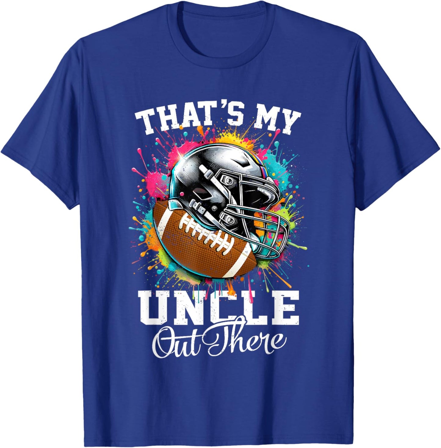 That's My Uncle Out There Football Fathers Day T-Shirt - T-Shirt | Royal