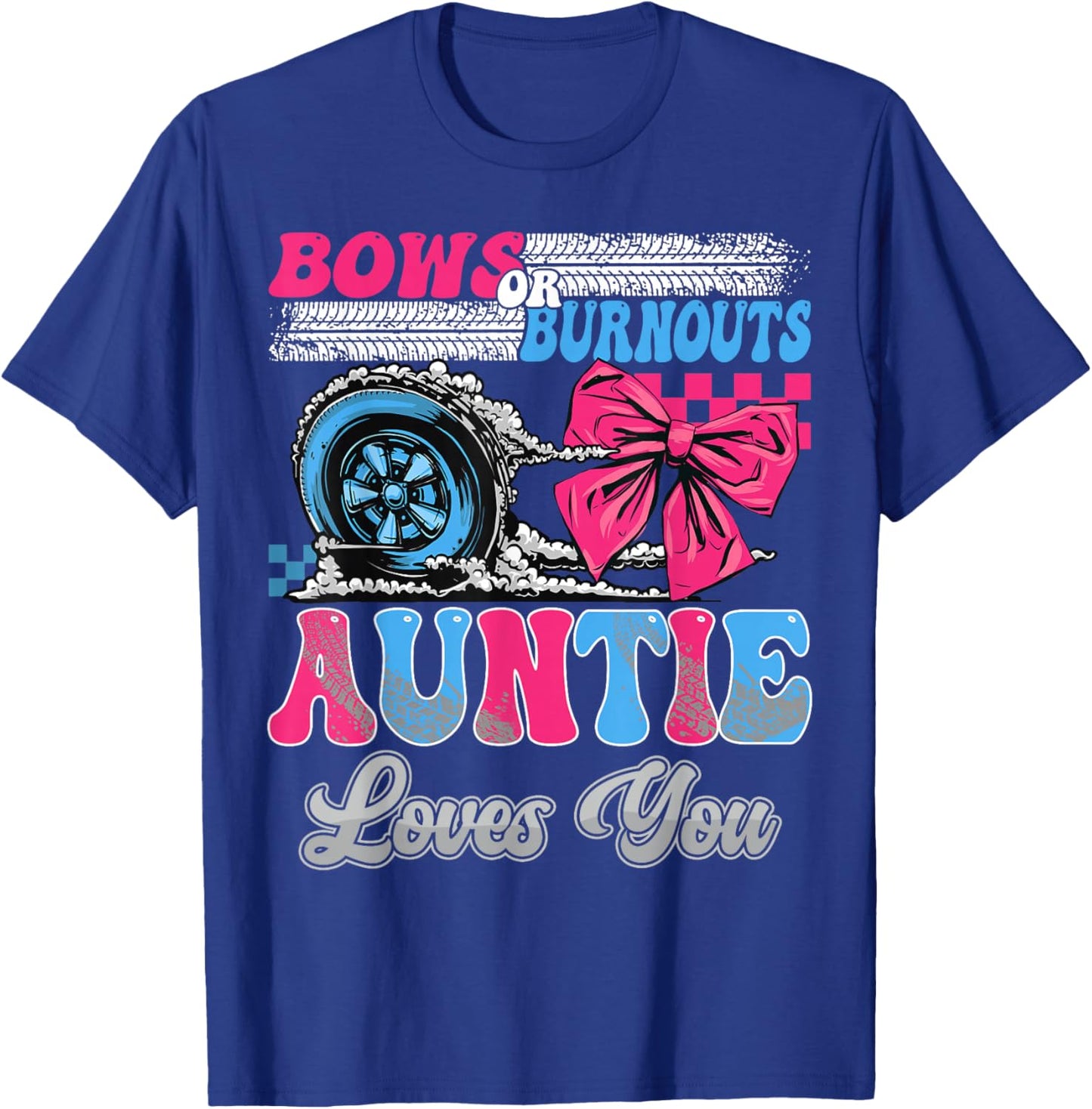 Burnouts or Bows Auntie Loves You Gender Reveal Party T-Shirt - T-Shirt | Royal