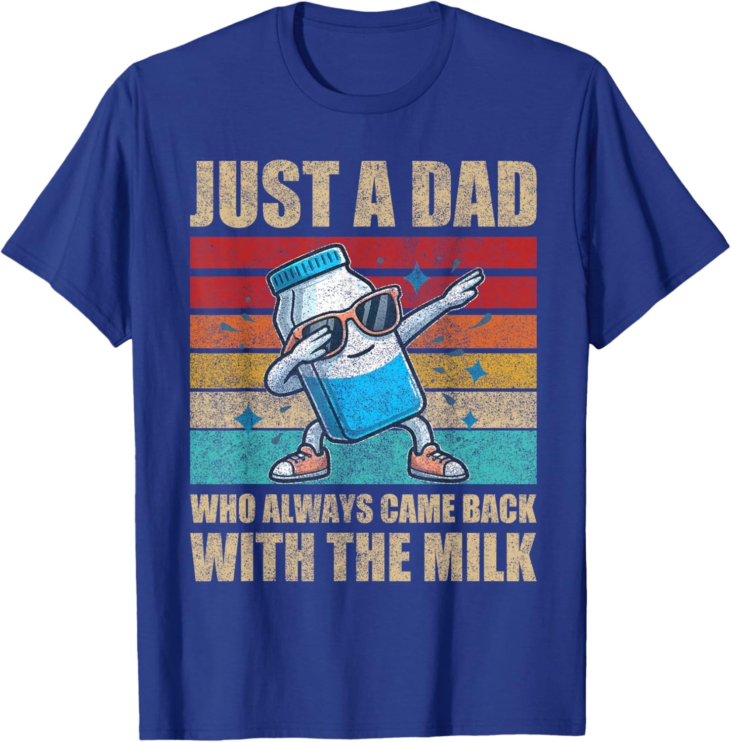 Just A Dad Who Always Came Back With The Milk Father's Day T-Shirt - T-Shirt | Royal