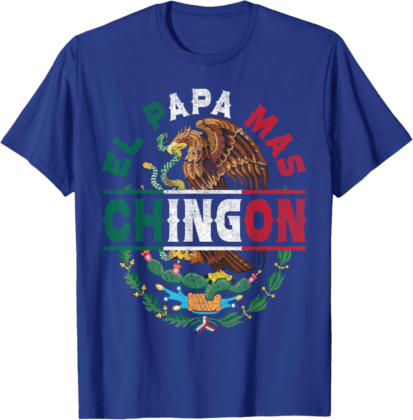 El Papa Mas Chingon Mexican Dad Fathers Day Dia del Padre T-Shirt - T-Shirt | Royal
