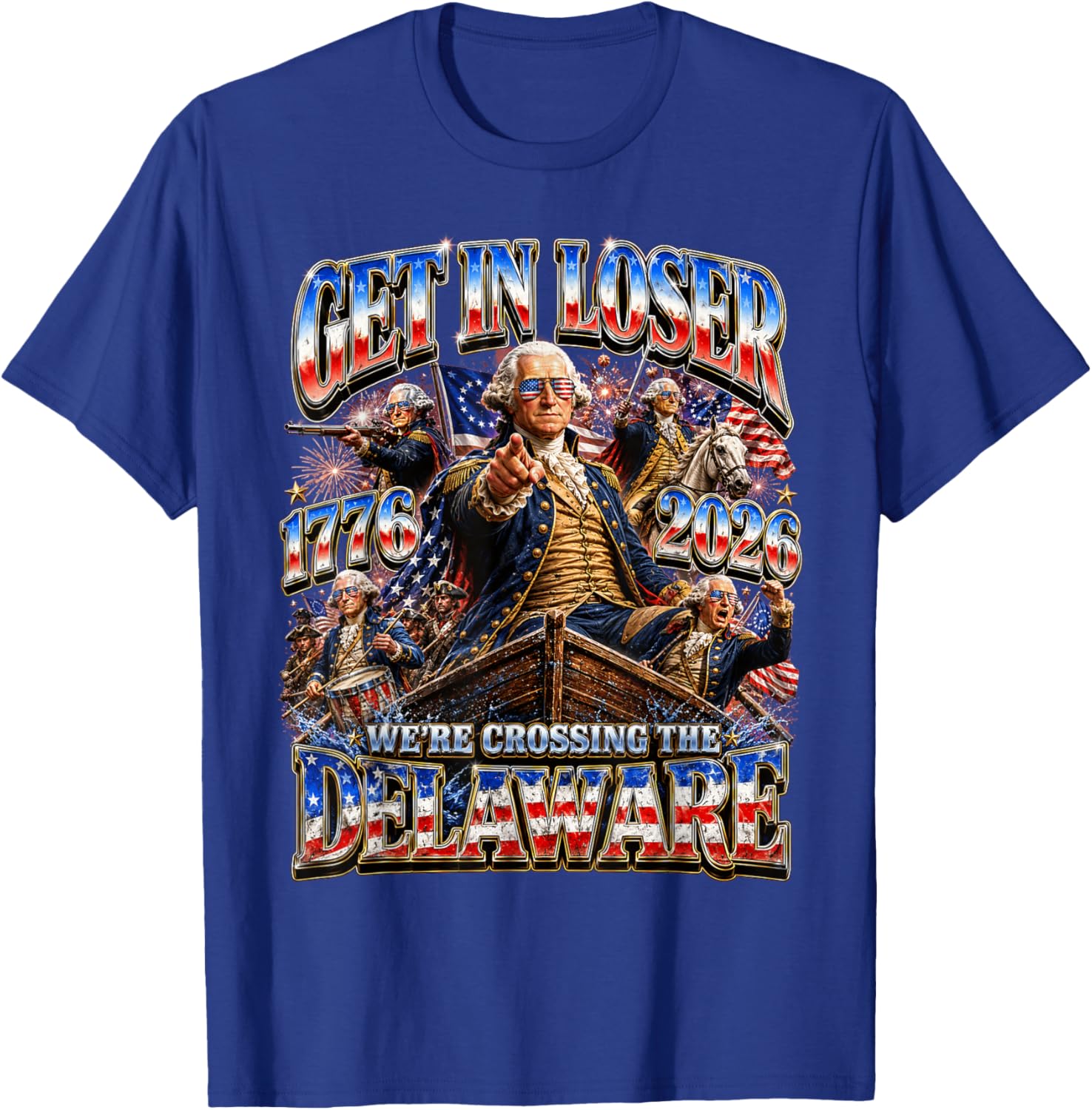 Funny 4th of July Get in Loser George Washington 1776 2026 T-Shirt - T-Shirt | Royal