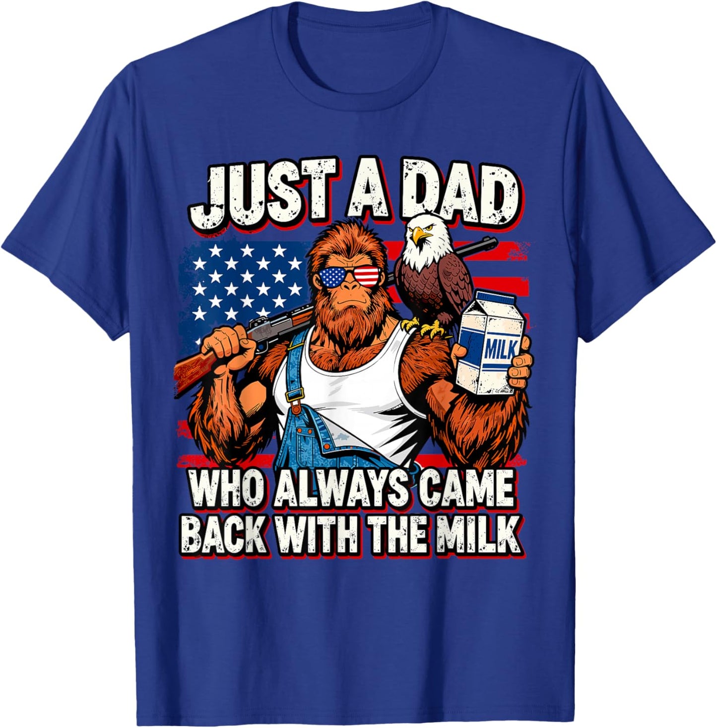 Just A Dad Who Always Came Back with The Milk, Bigfoot Papa T-Shirt - T-Shirt | Royal