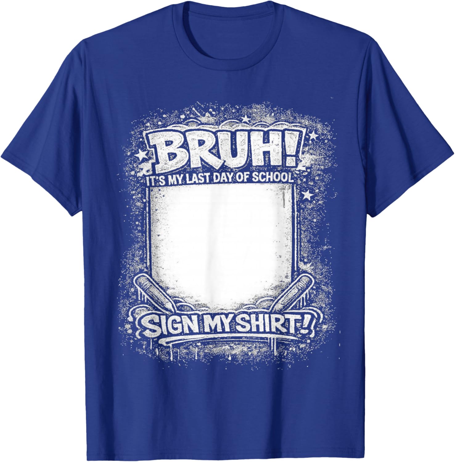 Student Signature Bruh It's My Last Day of School Sign T-Shirt - T-Shirt | Royal