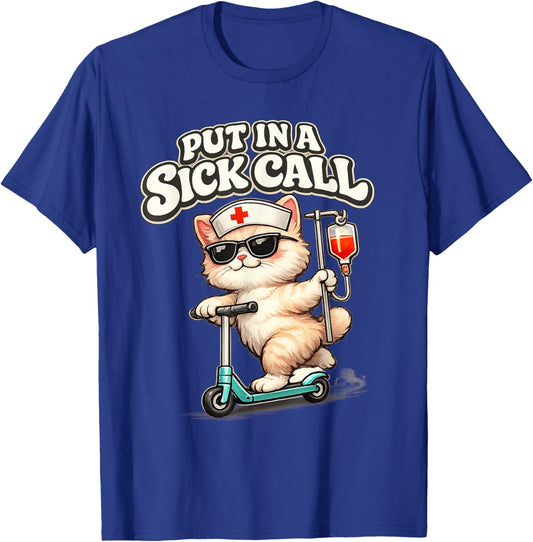 Funny Nurse Put in A Sick Call Cat Rn Nursing Humor T-Shirt - T-Shirt | Royal