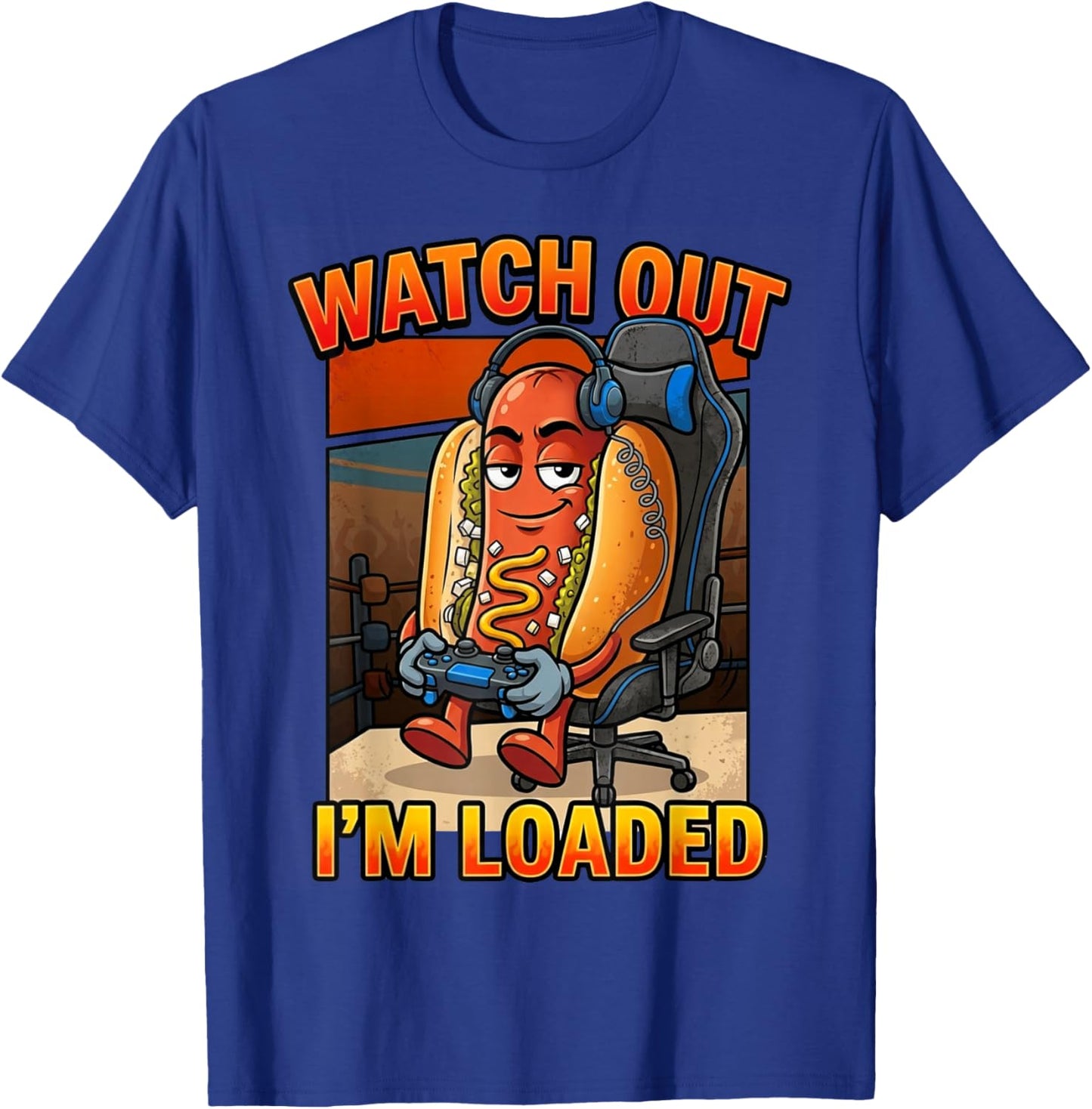 Funny Gamer Hot Dog Watch Out Im Loaded Graphic T-Shirt - T-Shirt | Royal