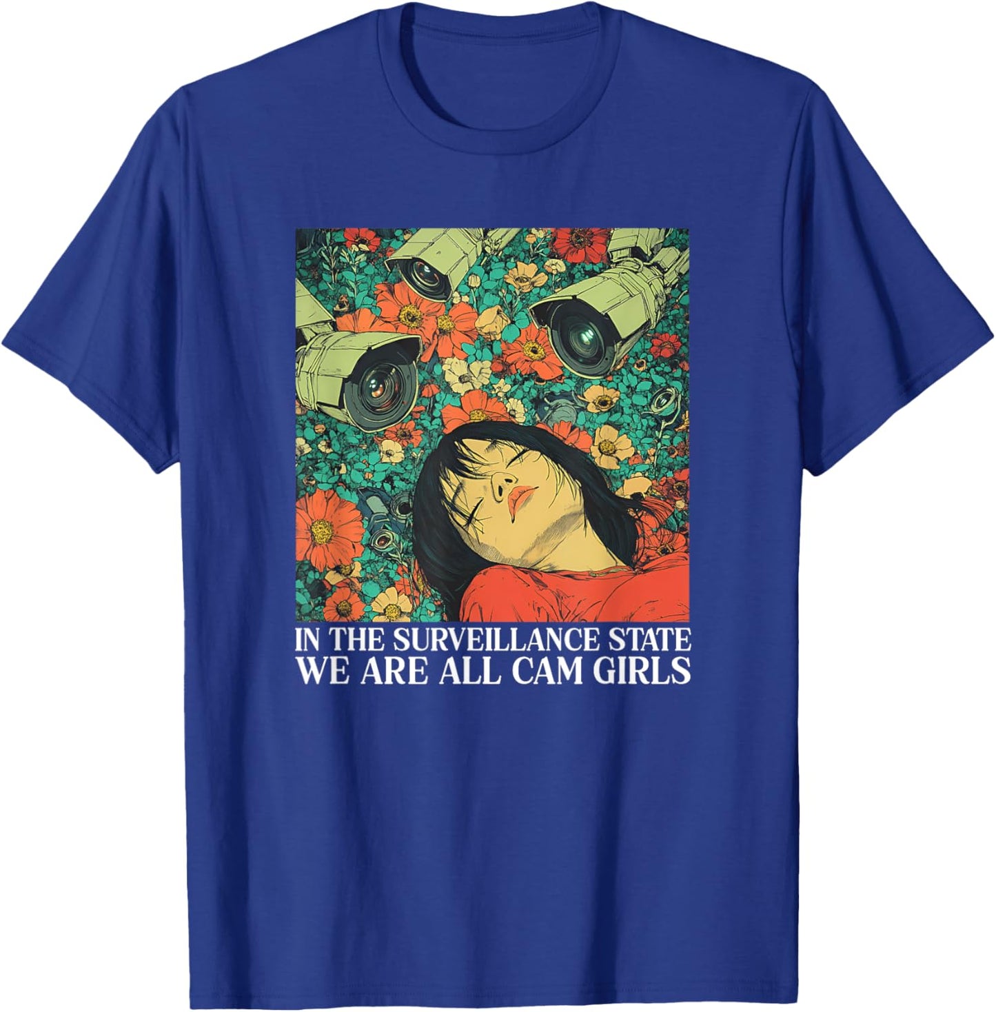In The Surveillance State We Are All Cam Girls T-Shirt - T-Shirt | Royal