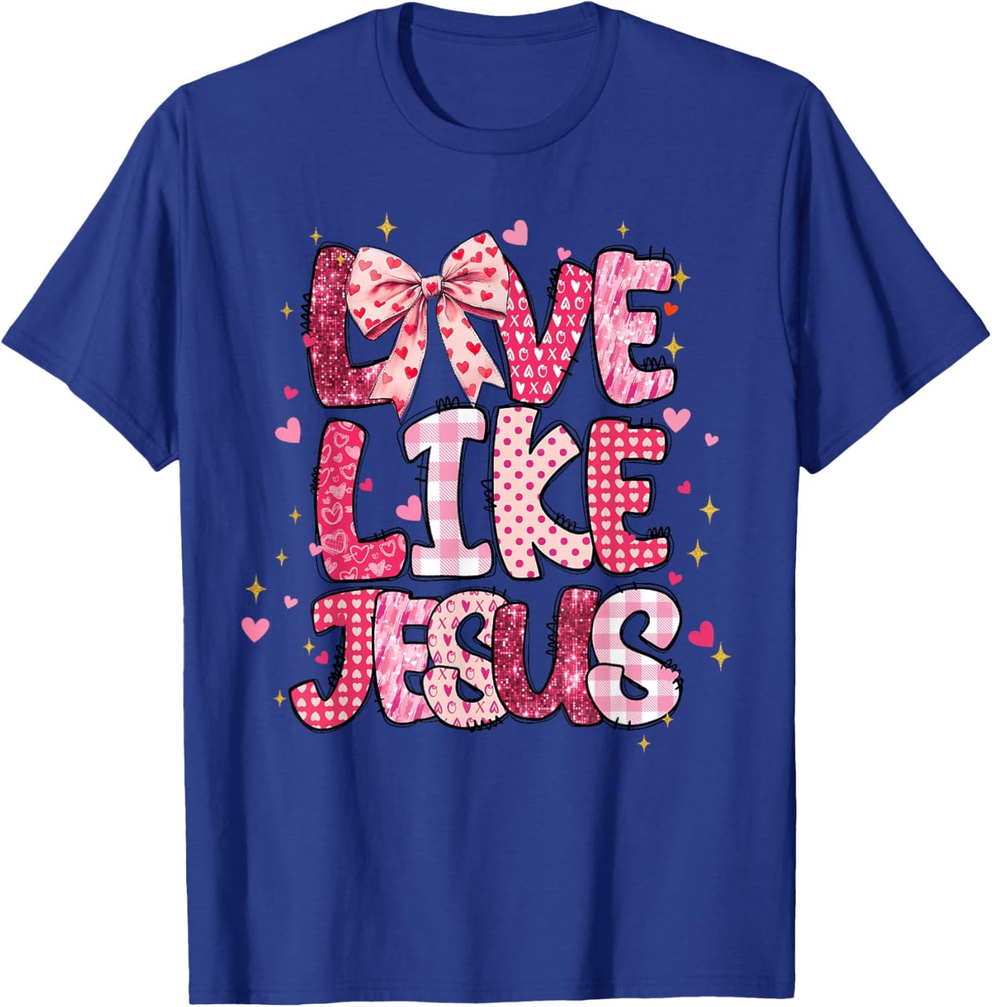 Christian Love Like Jesus Valentine Day Religious Women Girl T-Shirt - T-Shirt | Royal