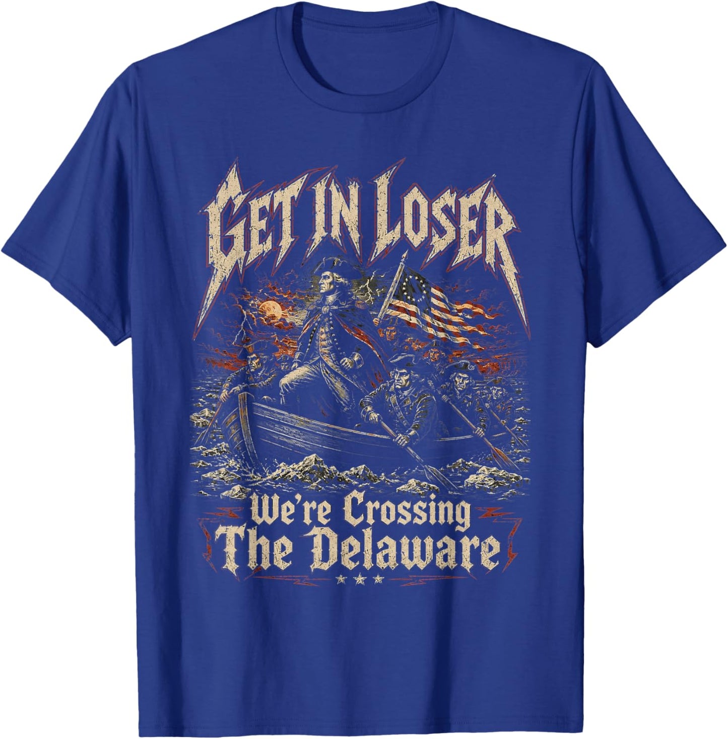 Get in Loser We're Crossing The Delaware Washington T-Shirt - T-Shirt | Royal