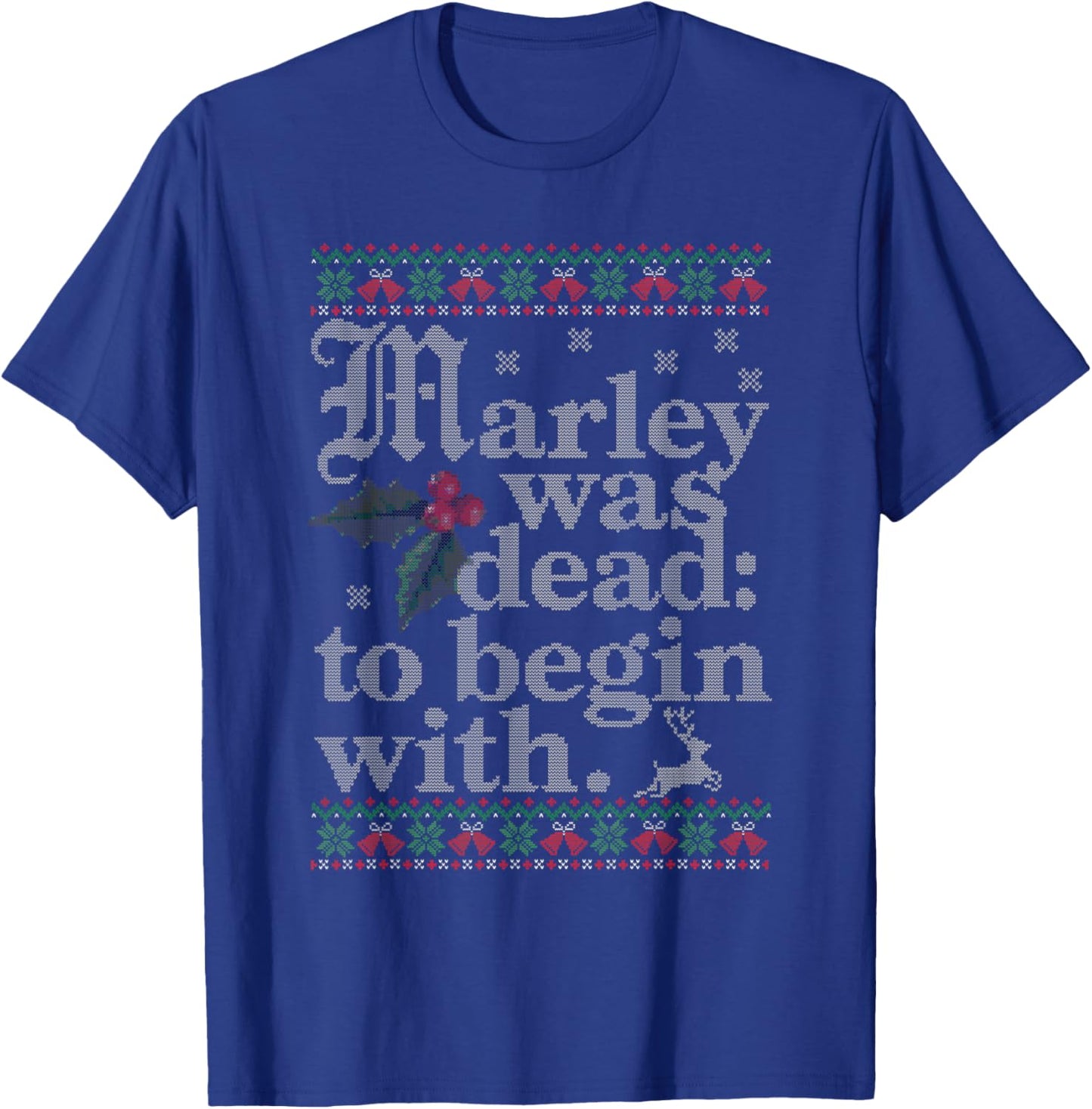 Marley Was Dead To Begin With Ugly Sweater Christmas T-Shirt - T-Shirt | Royal