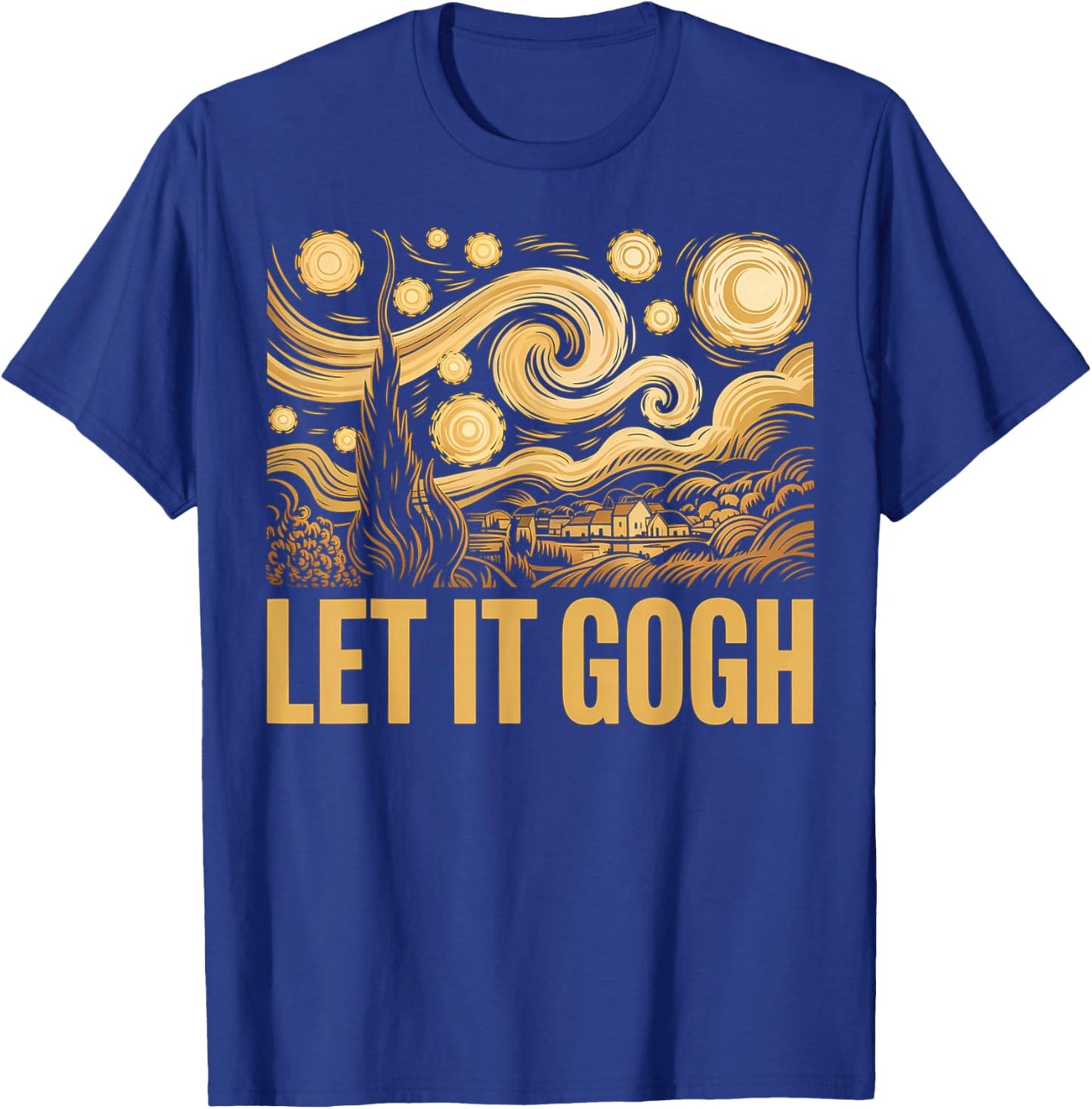 Let It Gogh Funny Vincent Van Gogh Starry Night T-Shirt - T-Shirt | Royal