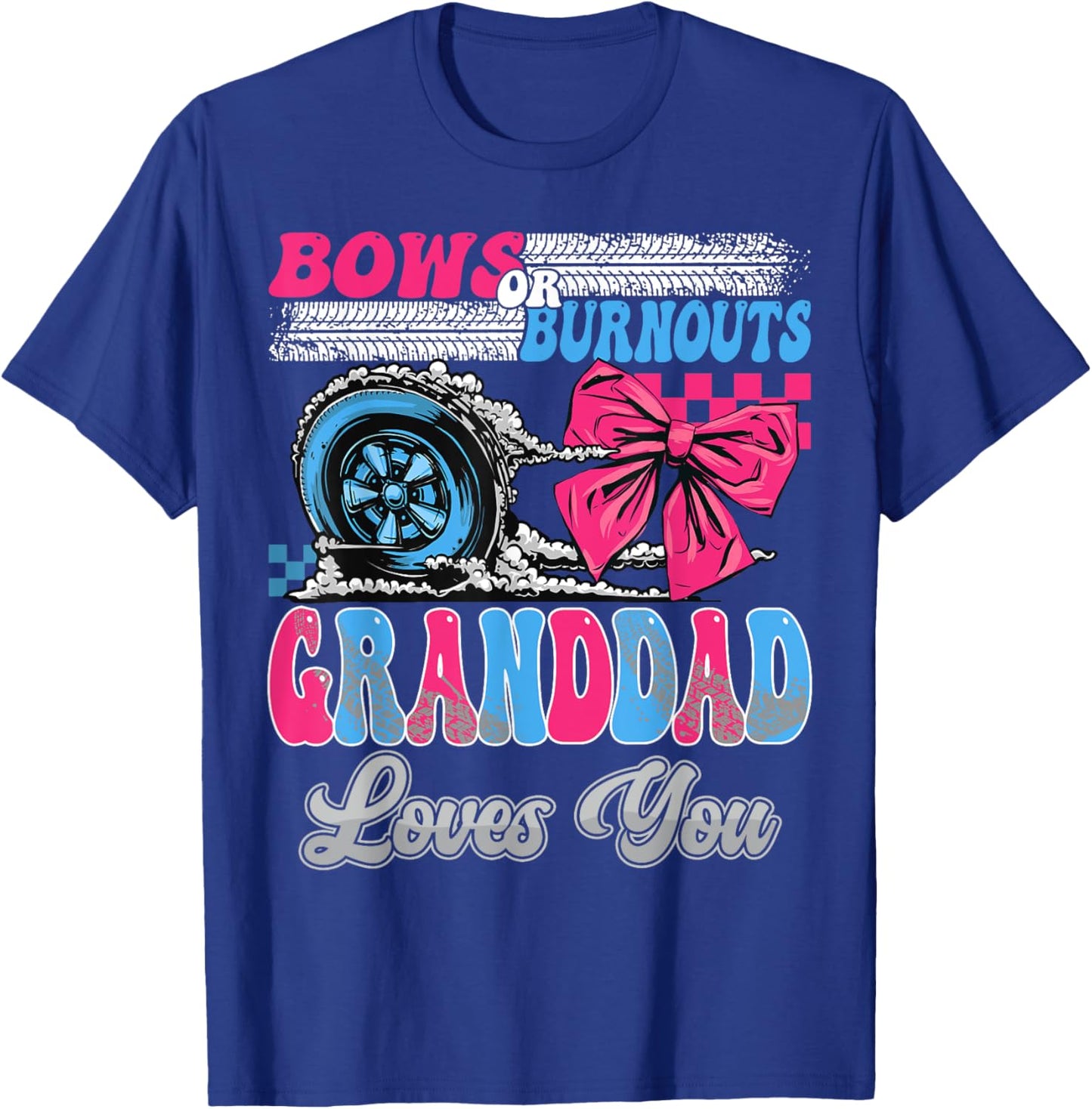 Burnouts or Bows Granddad Loves You Gender Reveal Party T-Shirt - T-Shirt | Royal