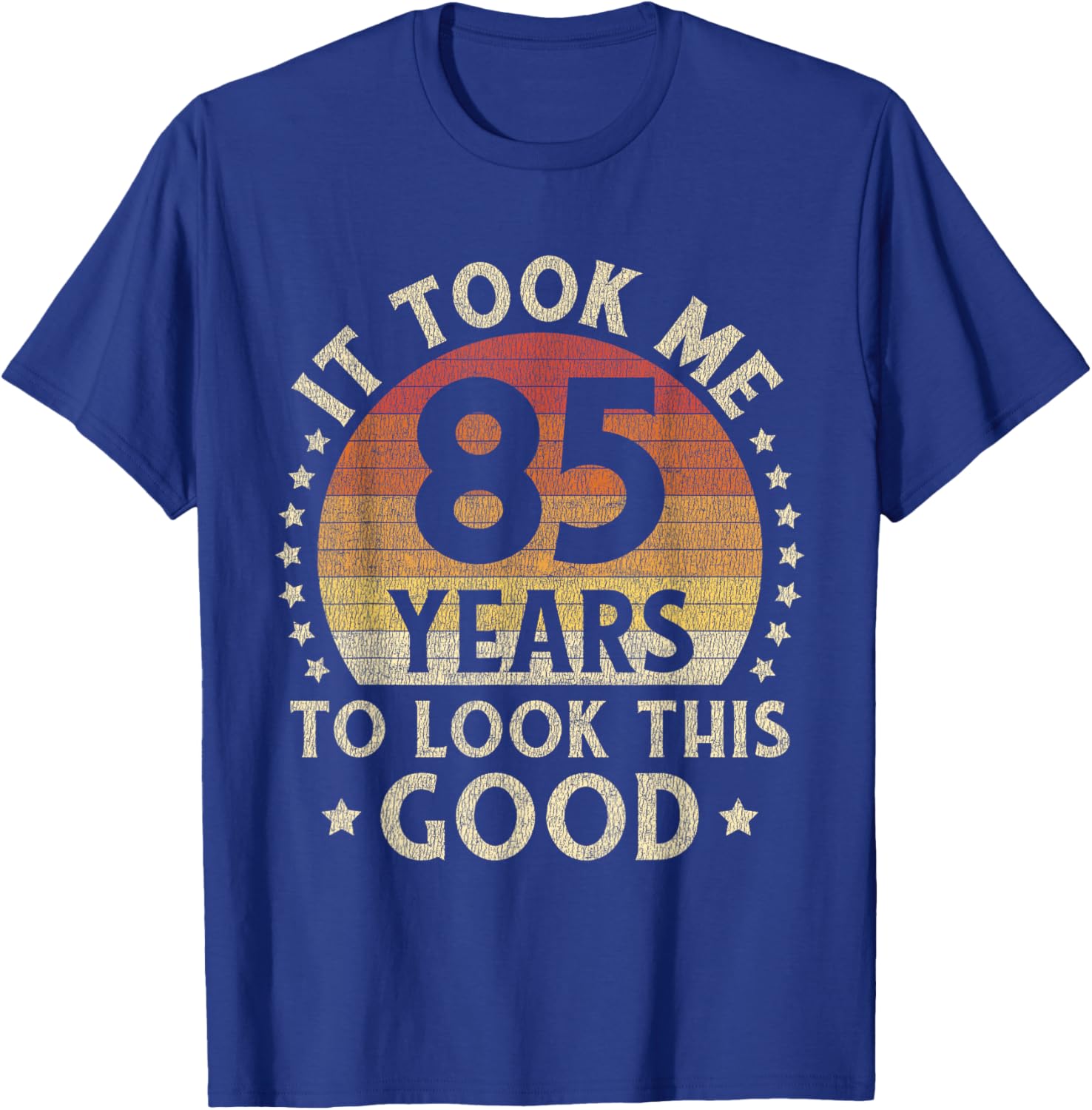 It Took Me 85 Years To Look This Good 85th Birthday Gift T-Shirt - T-Shirt | Royal