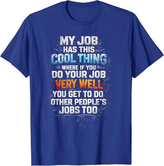 My Job Has This Cool Thing... Funny Saying Office Job Work T-Shirt - T-Shirt | Royal