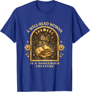 Well-Read Woman is A Dangerous Creature Empowered Readers T-Shirt - T-Shirt | Royal