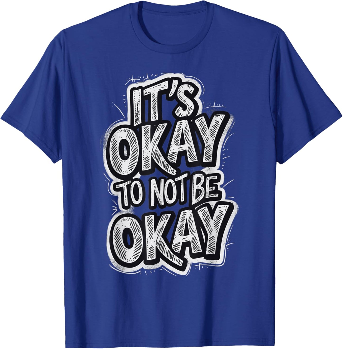 It's Okay To not be Okay T-Shirt - T-Shirt | Royal