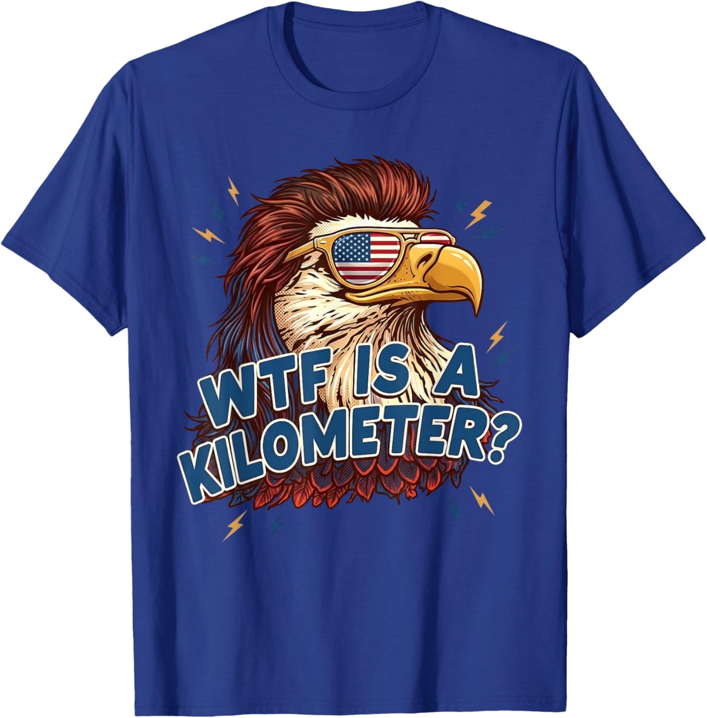 WTF is A Kilometer Funny Patriotic Eagle USA 4th of July T-Shirt - T-Shirt | Royal