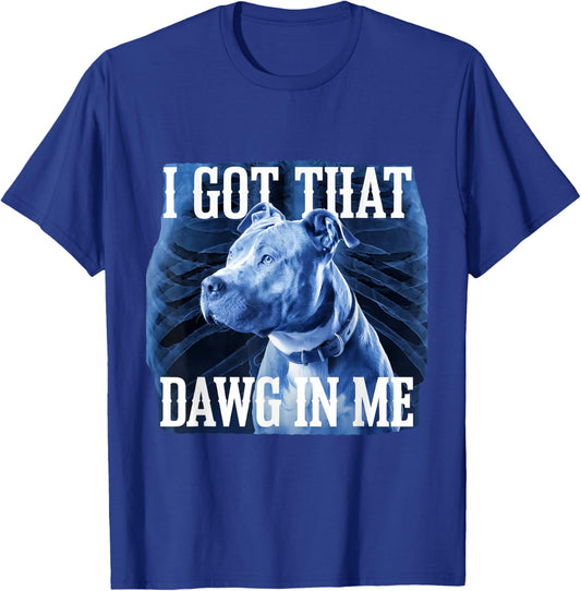 I Got That Dawg In Me Xray Pitbull Ironic Meme Viral Quote T-Shirt - T-Shirt | Royal