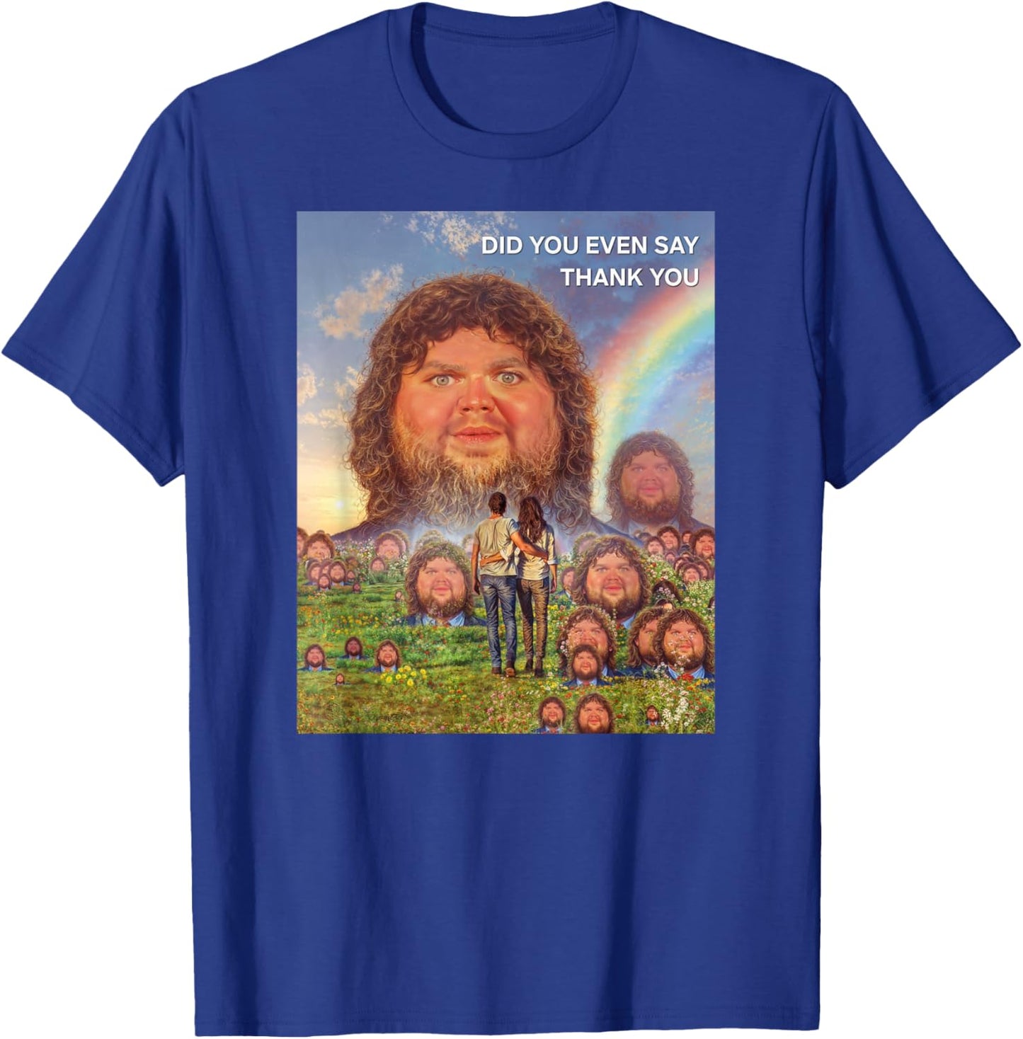 Did You Even Say Thank You T-Shirt - T-Shirt | Royal