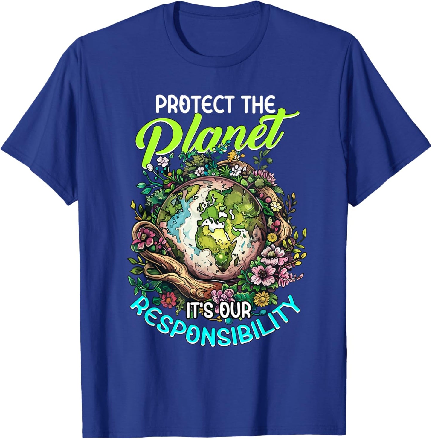 Protecting the planet, It's Our Responsibility T-Shirt - T-Shirt | Royal