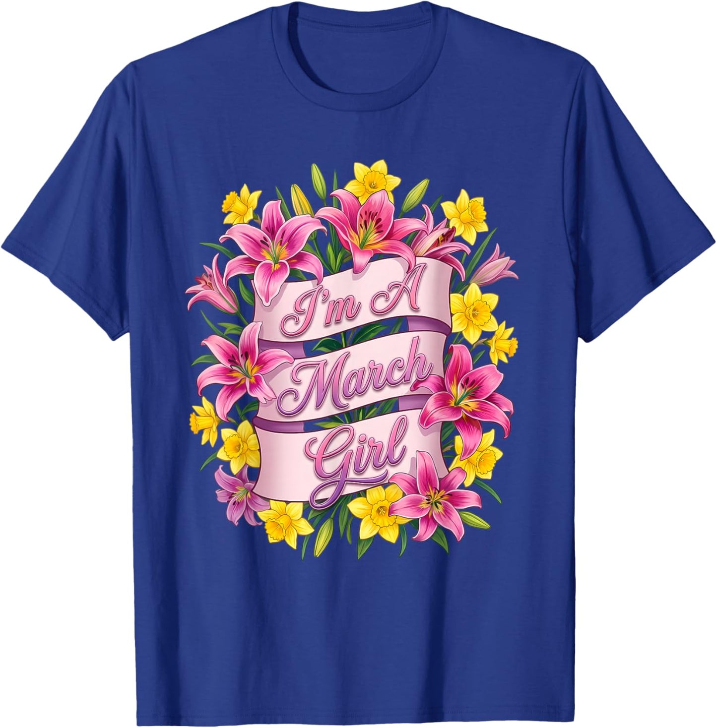I'm A March Girl Daffodil Birth Flower Girls Birthday T-Shirt - T-Shirt | Royal