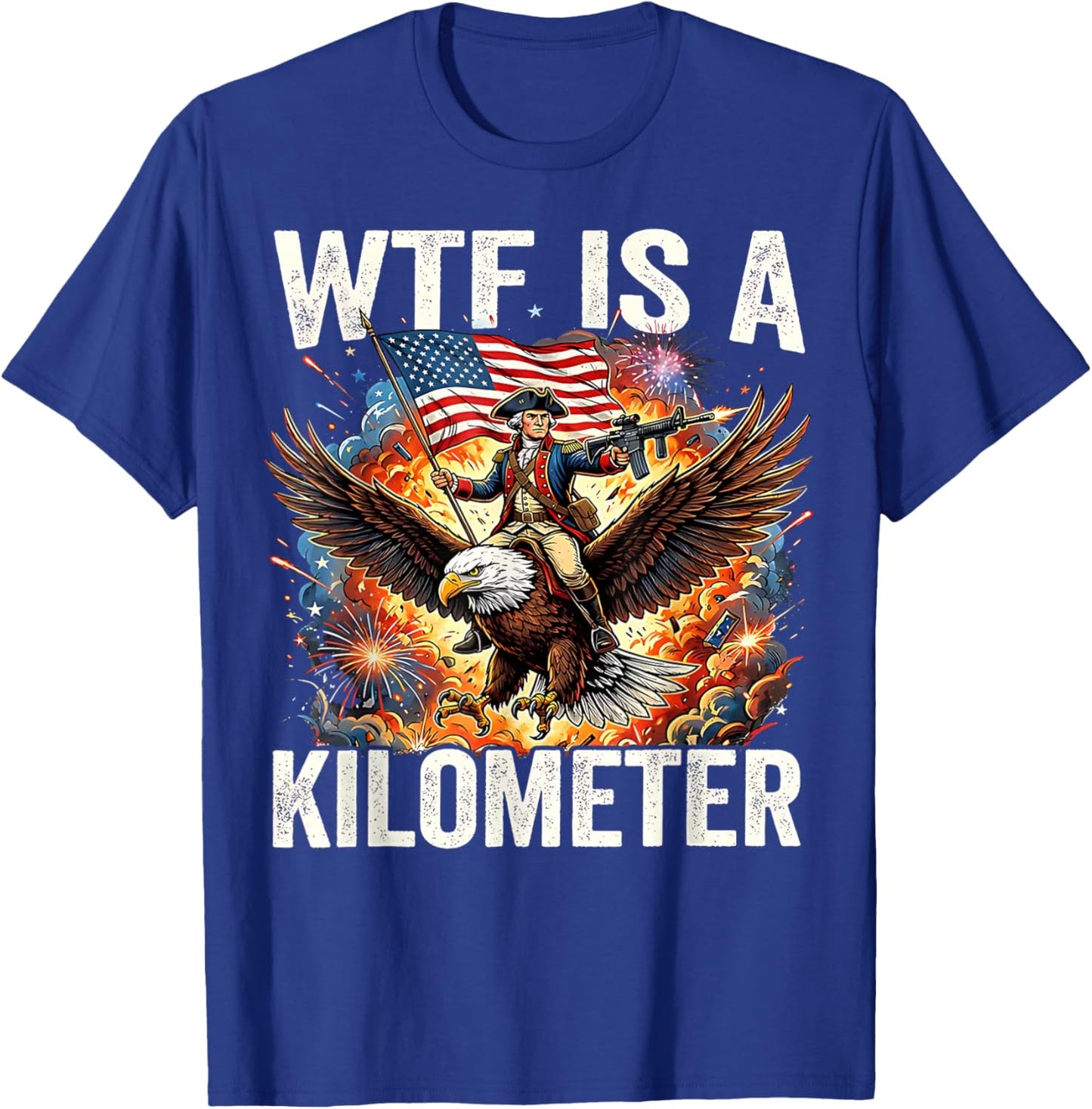 4th of July WTF is Kilometer Funny USA Patriotic Men Women T-Shirt - T-Shirt | Royal