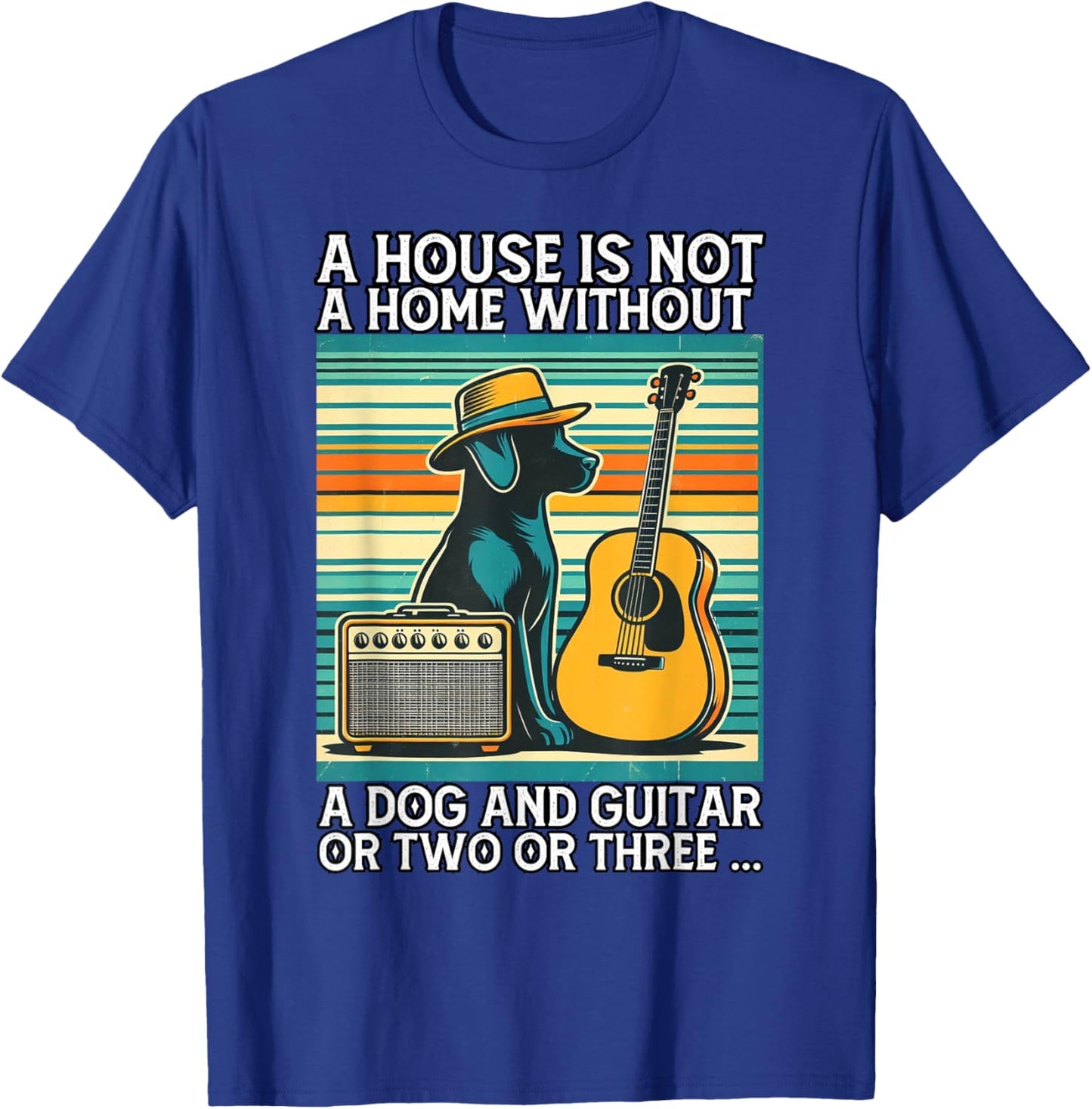 A house is not a home without a dog and guitar or two Men Women T-Shirt - T-Shirt | Royal