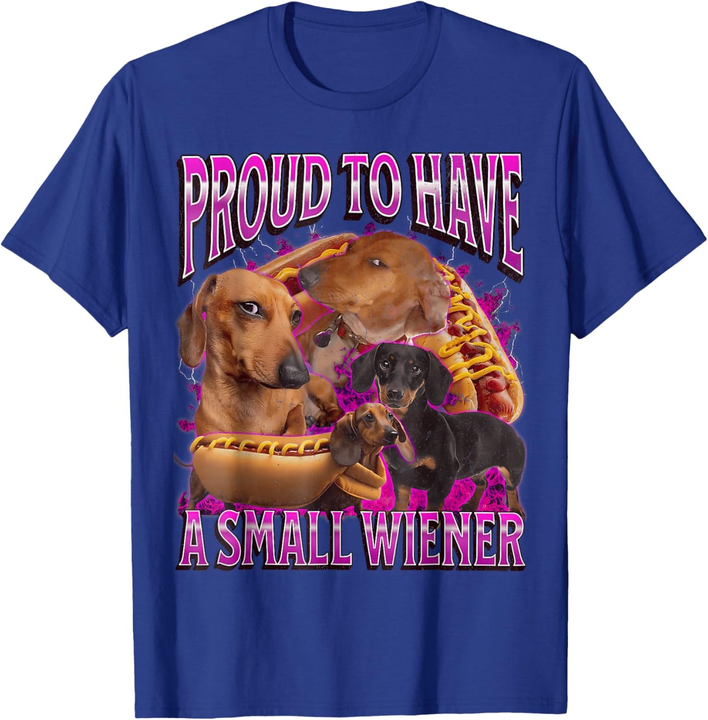 Proud to Have A Small Wiener Funny Offensive Dachshund T-Shirt - T-Shirt | Royal