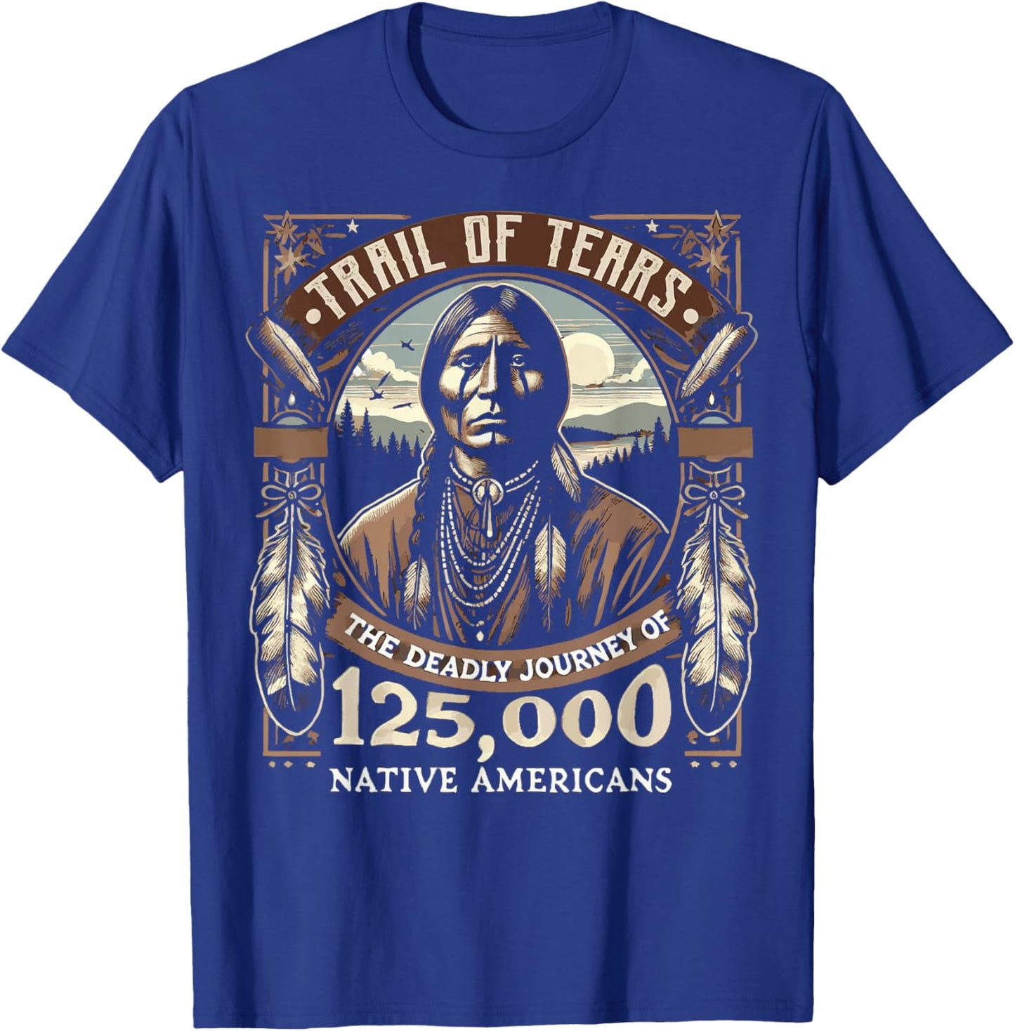 Trail Of Tears The Deadly Journey Of Native American T-Shirt - T-Shirt | Royal