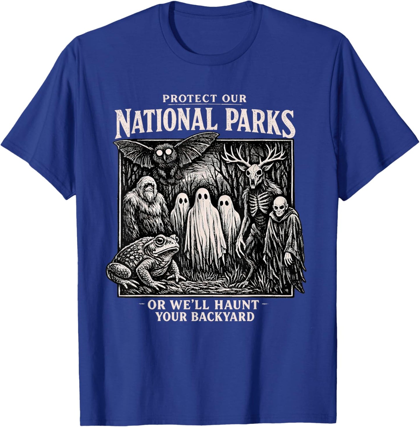 Protect Our Nation Park or We'll Haunt Your Back Yard T-Shirt - T-Shirt | Royal
