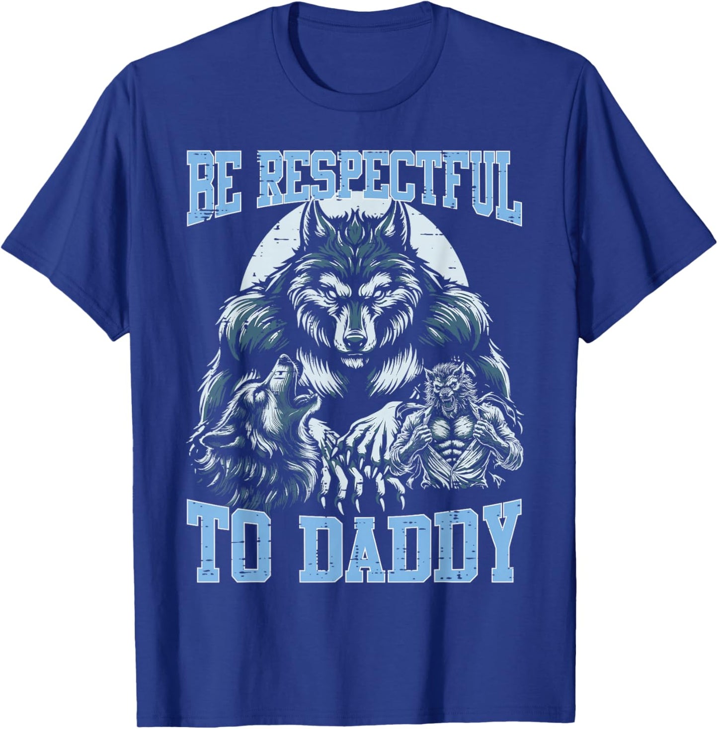 Alpha Wolf Be Respectful to Daddy Funny Meme Cringe T-Shirt - T-Shirt | Royal